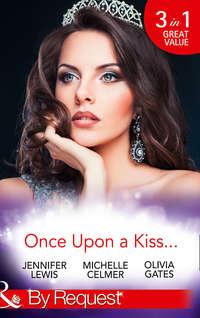 Once Upon A Kiss...: The Cinderella Act / Princess in the Making / Temporarily His Princess, Michelle  Celmer audiobook. ISDN42483333