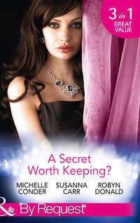 A Secret Worth Keeping?: Living the Charade / Her Shameful Secret / Island of Secrets - Robyn Donald