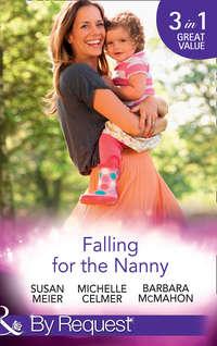 Falling For The Nanny: The Billionaire′s Baby SOS / The Nanny Bombshell / The Nanny Who Kissed Her Boss - SUSAN MEIER