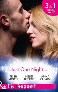 Just One Night...: Fiancée For One Night / Just One Last Night / The Night That Started It All, Trish Morey аудиокнига. ISDN42483493