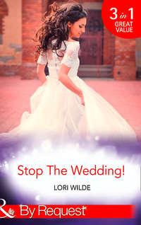 Stop The Wedding!: Night Driving / Smooth Sailing / Crash Landing, Lori Wilde аудиокнига. ISDN42483501