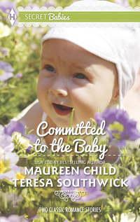 Committed to the Baby: Claiming King′s Baby / The Doctor′s Secret Baby, Teresa  Southwick audiobook. ISDN42483541