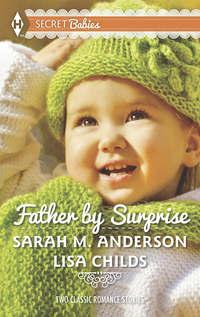 Father by Surprise: A Man of Distinction / His Baby Surprise, Lisa  Childs аудиокнига. ISDN42483549