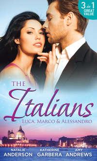 The Italians: Luca, Marco and Alessandro: Between the Italian′s Sheets / The Moretti Heir / Alessandro and the Cheery Nanny - Natalie Anderson