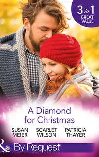 A Diamond For Christmas: Kisses on Her Christmas List / Her Christmas Eve Diamond / Single Dad′s Holiday Wedding - SUSAN MEIER