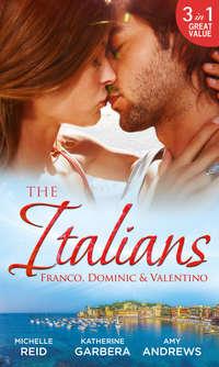 The Italians: Franco, Dominic and Valentino: The Man Who Risked It All / The Moretti Arrangement / Valentino′s Pregnancy Bombshell - Michelle Reid