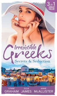 Irresistible Greeks: Secrets and Seduction: The Secrets She Carried / Painted the Other Woman / Breaking the Greek′s Rules, Линн Грэхем аудиокнига. ISDN42483837