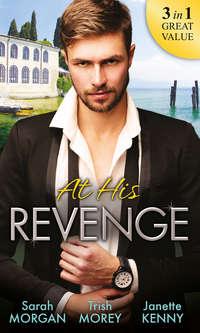 At His Revenge: Sold to the Enemy / Bartering Her Innocence / Innocent of His Claim - Trish Morey