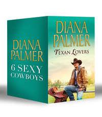Diana Palmer Texan Lovers: Calhoun / Justin / Tyler / Sutton′s Way / Ethan / Connal - Diana Palmer