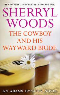 The Cowboy and His Wayward Bride, Sherryl  Woods audiobook. ISDN42484341