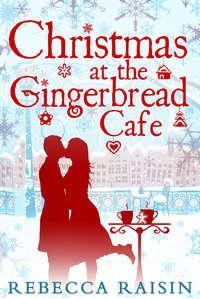 Christmas At The Gingerbread Café - Rebecca Raisin