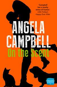 On the Scent: A laugh out loud pet detective rom com! - Angela Campbell