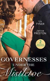 Governesses Under The Mistletoe: The Runaway Governess / The Governesss Secret Baby - Liz Tyner