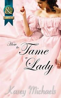 How to Tame a Lady, Кейси Майклс audiobook. ISDN42484733