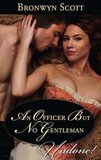 An Officer But No Gentleman - Bronwyn Scott