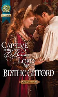 Captive of the Border Lord, Blythe  Gifford аудиокнига. ISDN42484797