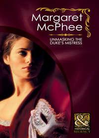 Unmasking the Duke′s Mistress, Margaret  McPhee audiobook. ISDN42484957