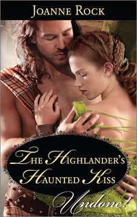 The Highlander′s Haunted Kiss - Джоанна Рок