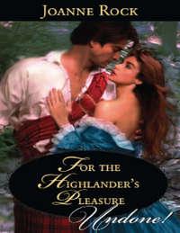 For the Highlander′s Pleasure, Джоанны Рок audiobook. ISDN42485197