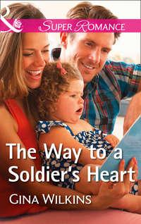 The Way To A Soldier′s Heart, GINA  WILKINS audiobook. ISDN42485405