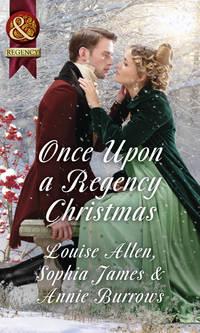 Once Upon A Regency Christmas: On a Winter′s Eve / Marriage Made at Christmas / Cinderella′s Perfect Christmas - Louise Allen