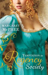 Temptation In Regency Society: Unmasking the Duke′s Mistress - Margaret McPhee