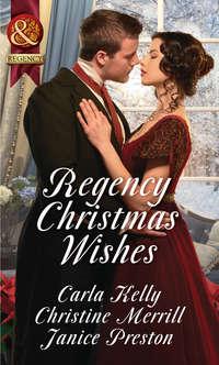 Regency Christmas Wishes: Captain Greys Christmas Proposal / Her Christmas Temptation / Awakening His Sleeping Beauty, Carla Kelly аудиокнига. ISDN42485533