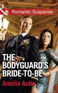 The Bodyguards Bride-To-Be, Amelia  Autin audiobook. ISDN42485741