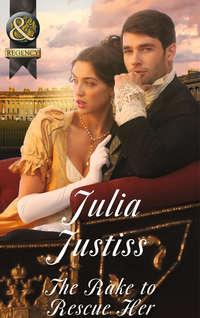The Rake to Rescue Her - Julia Justiss