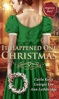 It Happened One Christmas: Christmas Eve Proposal / The Viscount′s Christmas Kiss / Wallflower, Widow...Wife!, Ann Lethbridge аудиокнига. ISDN42486045