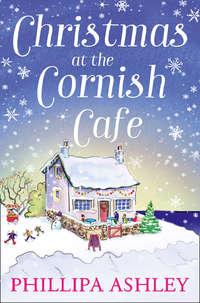 Christmas at the Cornish Café: A heart-warming holiday read for fans of Poldark, Phillipa  Ashley audiobook. ISDN42486085