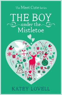 The Boy Under the Mistletoe: A Short Story - Katey Lovell