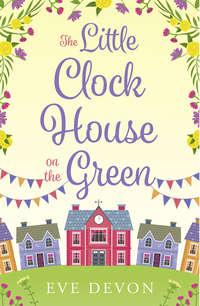 The Little Clock House on the Green: A heartwarming cosy romance perfect for summer, Eve  Devon аудиокнига. ISDN42486173