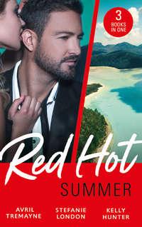 Red-Hot Summer: The Millionaire′s Proposition / The Tycoon′s Stowaway / The Spy Who Tamed Me, Kelly Hunter audiobook. ISDN42486349