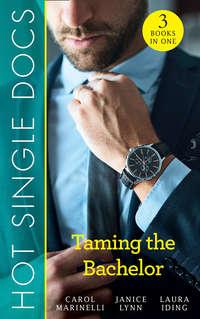 Hot Single Docs: Taming The Bachelor: NYC Angels: Redeeming The Playboy / NYC Angels: Heiress′s Baby Scandal / NYC Angels: Unmasking Dr Serious
