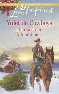 Yuletide Cowboys: The Cowboy′s Yuletide Reunion / The Cowboy′s Christmas Gift, Arlene  James аудиокнига. ISDN42486493