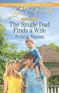 The Single Dad Finds a Wife, Felicia  Mason audiobook. ISDN42486501