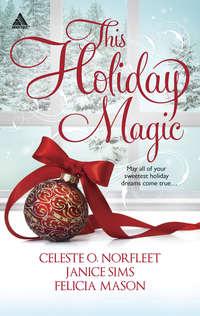 This Holiday Magic: A Gift from the Heart / Mine by Christmas / A Family for Christmas, Janice  Sims audiobook. ISDN42486661