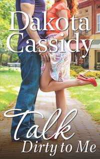 Talk Dirty to Me, Dakota  Cassidy audiobook. ISDN42486909