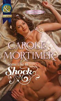 Some Like to Shock, Кэрол Мортимер audiobook. ISDN42487189