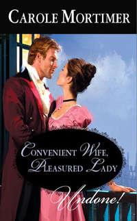 Convenient Wife, Pleasured Lady - Кэрол Мортимер