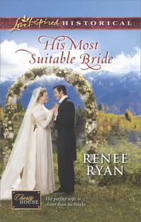 His Most Suitable Bride, Renee  Ryan audiobook. ISDN42487597