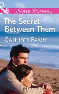The Secret Between Them - Cathryn Parry
