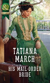 His Mail-Order Bride, Tatiana  March audiobook. ISDN42487861