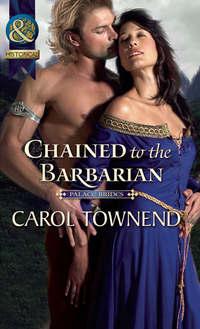 Chained to the Barbarian, Carol Townend аудиокнига. ISDN42487981