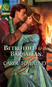 Betrothed to the Barbarian, Carol Townend audiobook. ISDN42487989