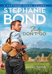 Baby, Dont Go, Stephanie  Bond audiobook. ISDN42488165