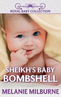 Sheikh′s Baby Bombshell - MELANIE MILBURNE
