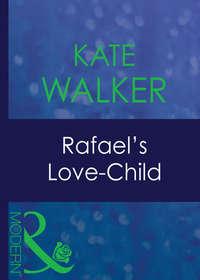 Rafael′s Love-Child, Kate Walker audiobook. ISDN42488277