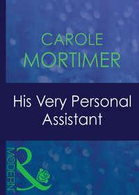 His Very Personal Assistant, Кэрол Мортимер audiobook. ISDN42488341